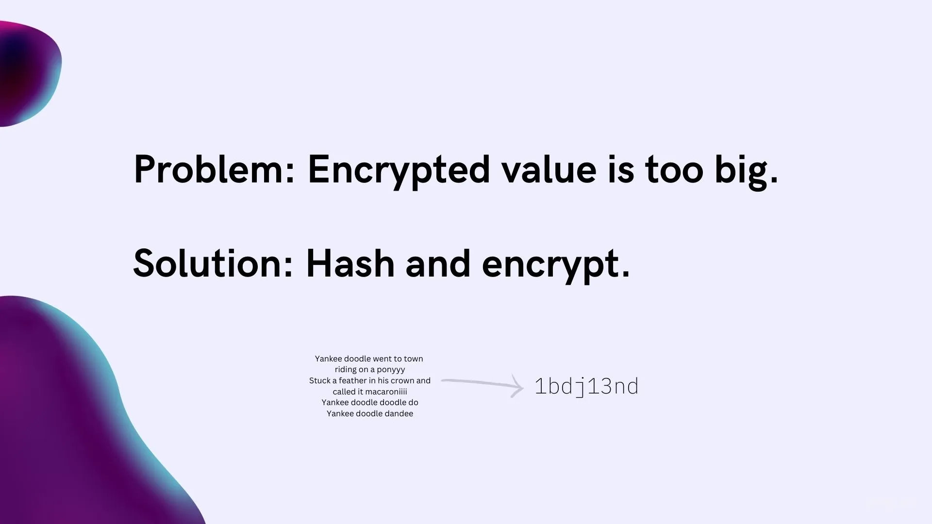 ...or we could just encrypt the hash of the original data